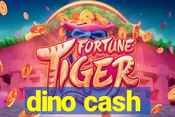 dino cash